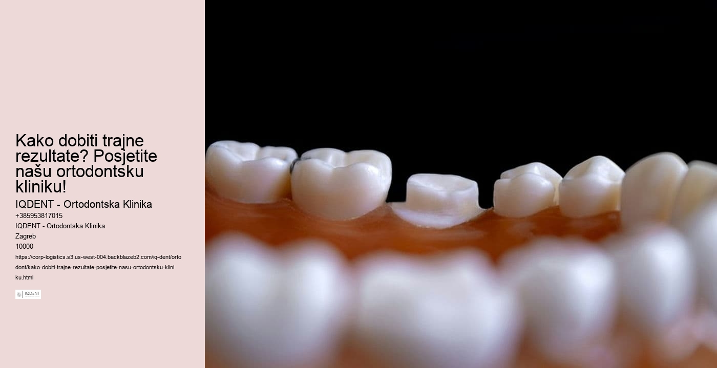 Kako dobiti trajne rezultate? Posjetite našu ortodontsku kliniku! 